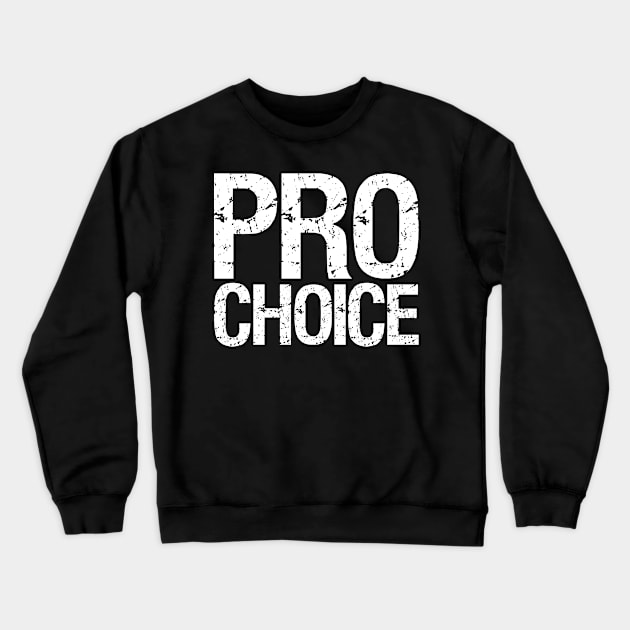 Pro Choice Crewneck Sweatshirt by Flippin' Sweet Gear